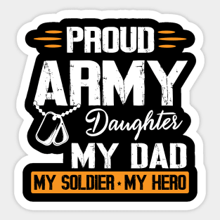 Proud Army Daughter My Dad My Soldier My Hero Father Daddy Sticker